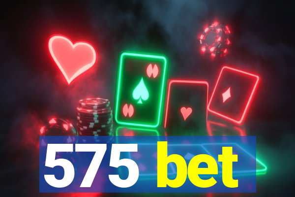 575 bet